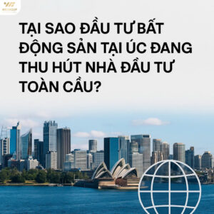 mua nhà tại Úc từ Việt Nam, WE Group, đầu tư nước ngoài, bất động sản toàn cầu, môi giới nhà đất Úc, luật đầu tư bất động sản Úc, sở hữu nhà tại Úc, tư vấn đầu tư Úc